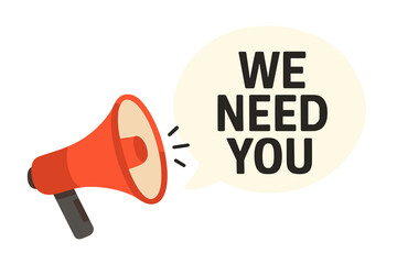 Megaphone with We Need You speech bubble. Loudspeaker for business marketing and advertising. Concept for recruitment, hiring, and job vacancy. Join our team banner illustration.
