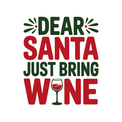 Obraz premium Illustration of dear santa just bring wine text with wine glass