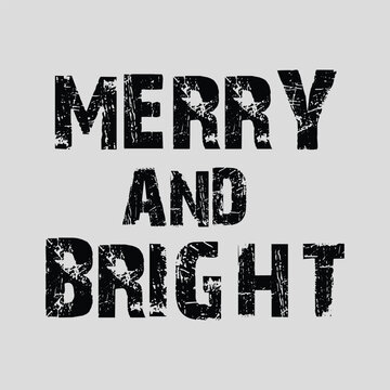 Merry and Bright Distressed Text Vector T-Shirt Design for Christmas Holiday Typography