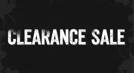 Clearance sale text on black grunge background, ideal for advertising and promotion of discounted products with a distressed and edgy look
