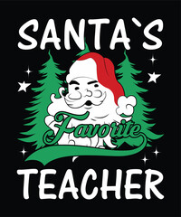 Santa`s Favorite Teacher Merry Christmas shirts Print Template typography design, Xmas Ugly Snow Santa Clouse New Year Holiday Candy Santa Hat vector illustration for Christmas hand lettered