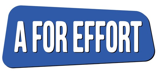 A FOR EFFORT text on blue trapeze stamp sign.
