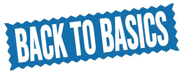 BACK TO BASICS text written on blue stamp sign.