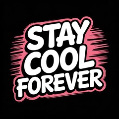 Stay cool forever graffiti style text design vibrant pink outline typography art
