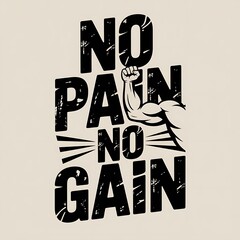 Bold typography design no pain no gain with muscular arm and distress texture