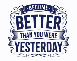 Inspirational Typography Art Featuring Motivational Message To Become Better Than You Were Yesterday, Decorative Swirls Accentuate The Message