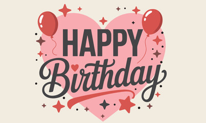 Happy Birthday Greeting, Festive Balloons and Heart Illustration, Festive birthday design red balloons, Happy Birthday, birthday greeting