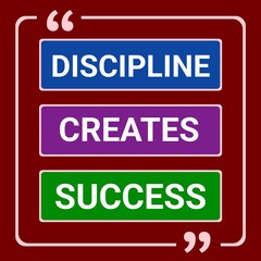 Discipline creates success. Motivational and inspirational quote for T-shirt design, poster, print design.