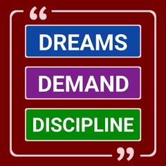 Dream demand discipline. Inspirational and motivational design quote for T-shirt design, poster, print design.