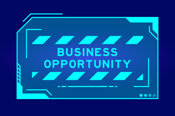 Blue color of futuristic hud banner that have word business opportunity on user interface screen on black background