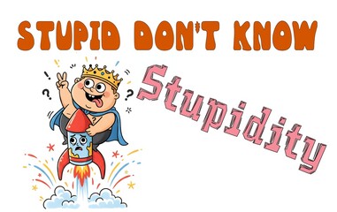 Cartoon illustration for text quote "Stupid don't know stupidity" on white background