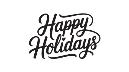 Happy Holidays lettering festive typography design for greeting cards and seasonal promotions Isolated on White Background