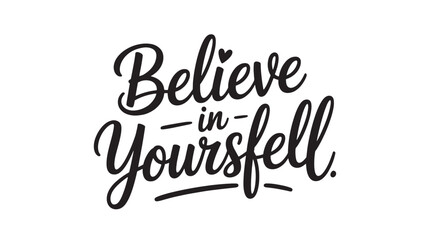 Believe in yourself vector lettering motivational quote design for posters t-shirts and inspirational messages Isolated on White Background