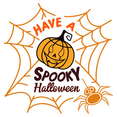 Have a spooky Halloween SVG, Cute Pumpkin and Spider Web Spooky Halloween Design