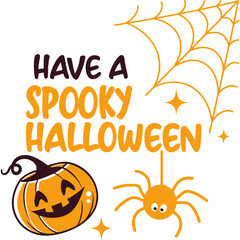 Have a spooky Halloween SVG, Cute Pumpkin and Spider Web Spooky Halloween Design