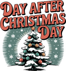 Day After Christmas Day T-shirt design, Pajamas all day T-shirt design, Christmas day typography t-shirt design, Christmas typography vector t-shirt design