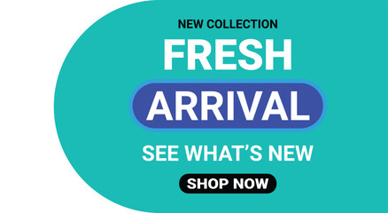 Fresh Arrival. New Collection. A modern vector banner for an e-commerce website, a retail store's social media, a fashion sale promotion, or a "shop now" online advertisement graphic.