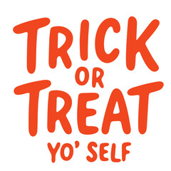 Orange trick or treat yo self text design for halloween themed celebration and festive holiday season fun