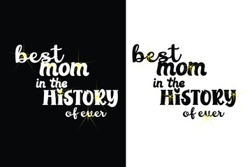 Funny best mom ever t shirt design with cute life saying for mother s day gift celebrating moms with humorous and heartfelt typography