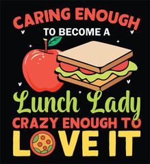 Caring Enough to Become a Lunch Lady, Crazy Enough to Love It – Funny Cafeteria Quote