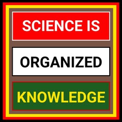 Science is organised knowledge, educational and motivational design quotes. Science quotes for poster design illustration.