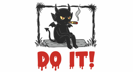 Cartoon devil smoking a cigar and sitting with the words do it in a grunge style
