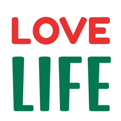 LOVE LIFE Bold Typography for Commercial Use, Motivational Message, Modern Poster Design, Red and Green Text, Inspirational Art, Uplifting Quote, Vibrant Color Contrast, Clean Style, Digital Marketing