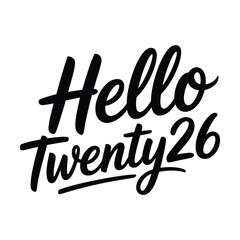 Obraz premium Handwritten text hello twenty twenty six in a stylish script font