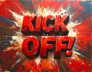 Bold and Vibrant Kick Off! Typography Art with a Red and White Explosion Background