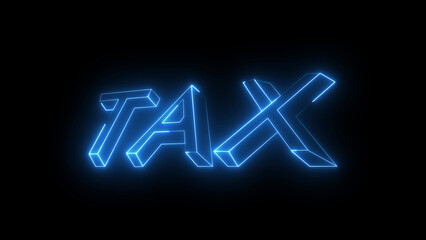 Tax neon 3D glowing text on dark background, finance and money concept