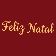 Feliz Natal lettering Portuguese language Merry Christmas Vector illustration for t shirt tee poster banner print