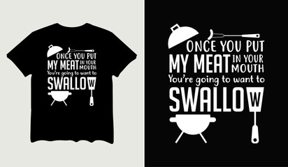 Once you put my meat in your mouth t-shirt design for t-shirt quotes or poster svg printable cut file