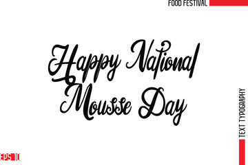 Happy National Mousse Day  -Food Festival Name In Stylish Typescript Typographic Text