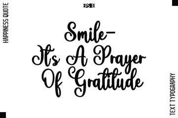 Smile—It’s A Prayer Of Gratitude  -Happiness Quote Premium Cursive Typography Alphabetical Lettering