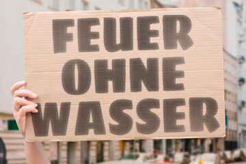 “Feuer Ohne Wasser” Preparedness matters before the spark. RISK. SAFETY. READINESS. COMMUNITY. PLAN. RESILIENCE.