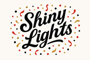 Festive Vintage Typography. Shiny Lights, bold vintage calligraphy, smooth curves, balanced composition, clear readable letters, consistent style, surrounded