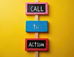 Three small chalkboards stacked vertically read CALL TO ACTION. Bright yellow background suggests urgency and a marketing prompt for engagement.