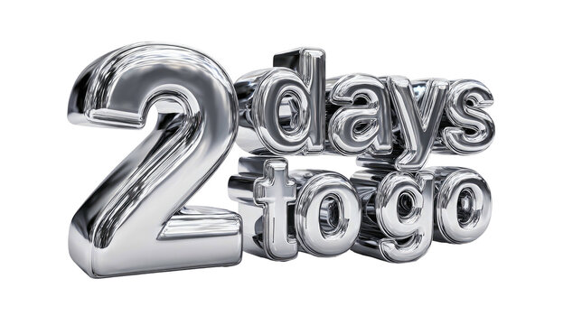 Shiny chrome text showing "2 days to go", digitally rendered, with soft shadows, and black background