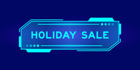 Futuristic hud banner that have word holiday sale on user interface screen on blue background