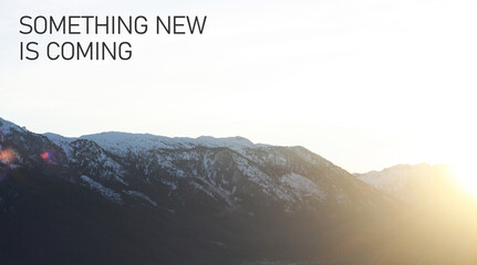 Something new is coming - inspirational motivating quote is shown using the text