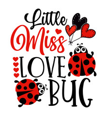 This is a sweet design, "Little Miss Love Bug", it’s a delightful tribute to your precious little one, perfect for adorable Valentine's Day or everyday apparel.