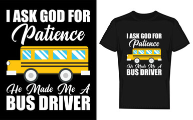 Funny i ask god for patience school bus driver silhouette design