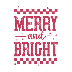 Christmas Quote Design, Merry and bright, Christmas Tshirt Design