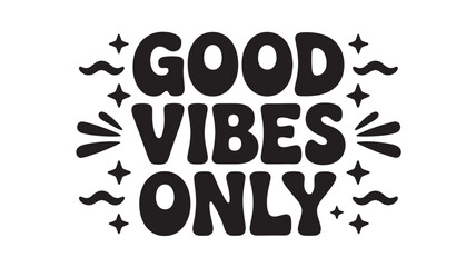Good vibes only vector lettering retro style typography design with stars and waves positive message for print and social media Isolated on White Background