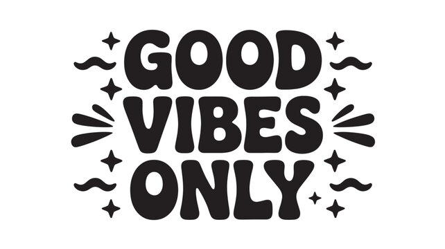 Good vibes only vector lettering retro style typography design with stars and waves positive message for print and social media Isolated on White Background