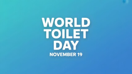 Raise awareness with world toilet day illustration featuring bold text on a gradient blue background, promoting sanitation and hygiene globally