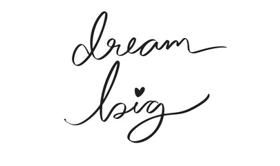 Dream big text font calligraphy hand written lettering script black color object icon dream big motivation inspiration goal success business dream big love heart shape vision growth dream big future 