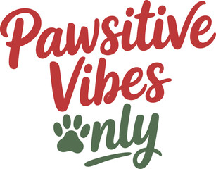 Pawsitive Vibes Only phrase, a cute paw print typography design