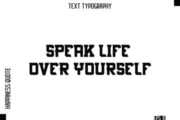 Speak Life Over Yourself  -Self-Love Modern Bold Typography Text Quote Vector Design