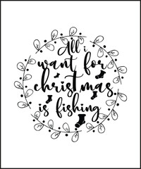 Obraz premium All I Want for Christmas Is Fishing SVG Design.